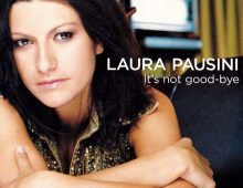 Laura Pausini – It’s Not Good-Bye